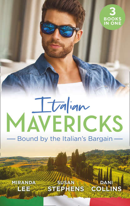 Скачать книгу Italian Mavericks: Bound By The Italian's Bargain: The Italian's Ruthless Seduction / Bound to the Tuscan Billionaire / Bought by Her Italian Boss