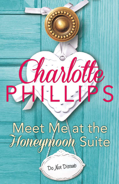 Скачать книгу Meet Me at the Honeymoon Suite: HarperImpulse Contemporary Fiction