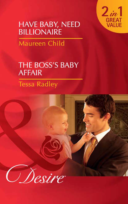 Скачать книгу Have Baby, Need Billionaire / The Boss's Baby Affair: Have Baby, Need Billionaire / The Boss's Baby Affair