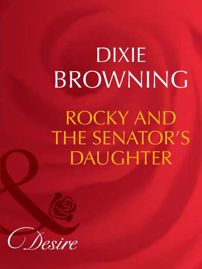 Скачать книгу Rocky And The Senator's Daughter