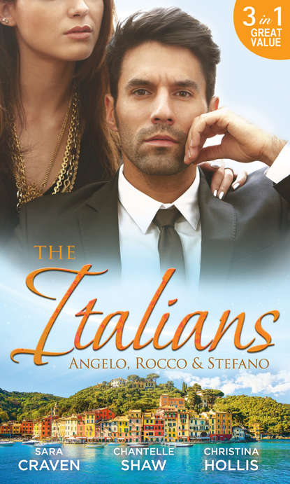 Скачать книгу The Italians: Angelo, Rocco & Stefano: Wife in the Shadows / A Dangerous Infatuation / The Italian's Blushing Gardener
