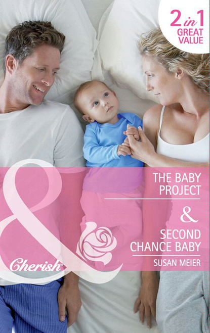 Скачать книгу The Baby Project / Second Chance Baby: The Baby Project
