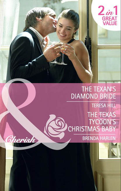 Скачать книгу The Texan's Diamond Bride: The Texan's Diamond Bride / The Texas Tycoon's Christmas Baby
