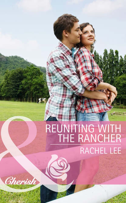 Скачать книгу Reuniting with the Rancher