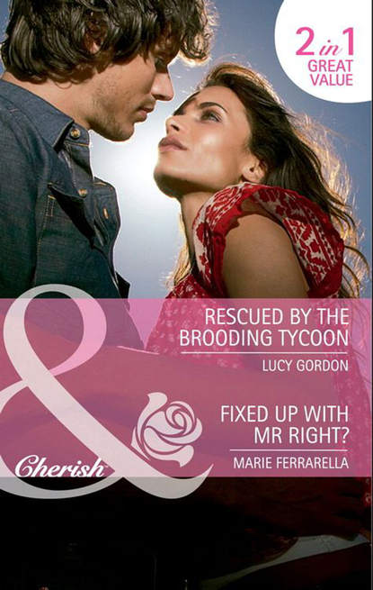 Скачать книгу Rescued by the Brooding Tycoon / Fixed Up with Mr. Right?: Rescued by the Brooding Tycoon / Fixed Up with Mr. Right?