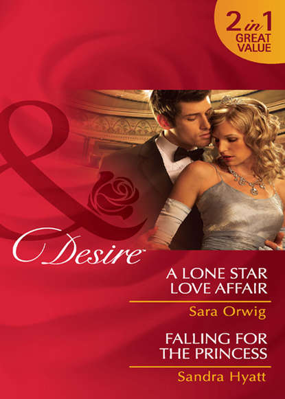 Скачать книгу A Lone Star Love Affair / Falling for the Princess: A Lone Star Love Affair / Falling for the Princess