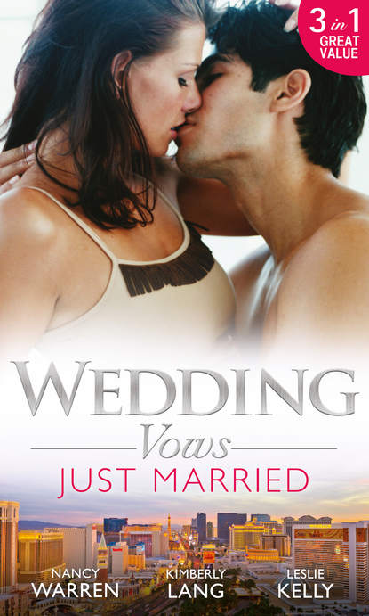 Скачать книгу Wedding Vows: Just Married: The Ex Factor / What Happens in Vegas... / Another Wild Wedding Night
