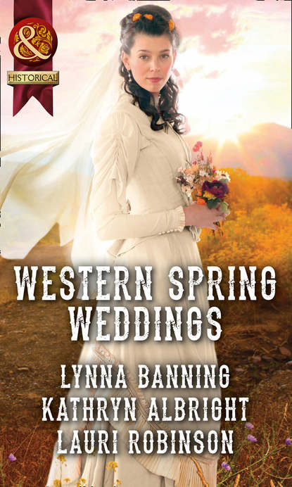 Скачать книгу Western Spring Weddings: The City Girl and the Rancher / His Springtime Bride / When a Cowboy Says I Do