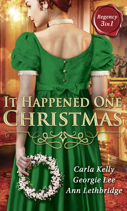 Скачать книгу It Happened One Christmas: Christmas Eve Proposal / The Viscount's Christmas Kiss / Wallflower, Widow...Wife!