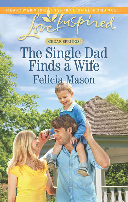 Скачать книгу The Single Dad Finds a Wife