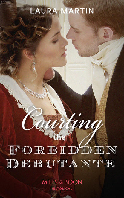 Скачать книгу Courting The Forbidden Debutante