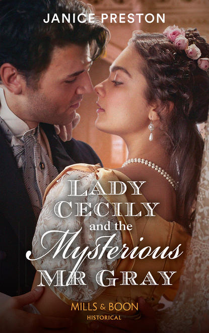 Скачать книгу Lady Cecily And The Mysterious Mr Gray