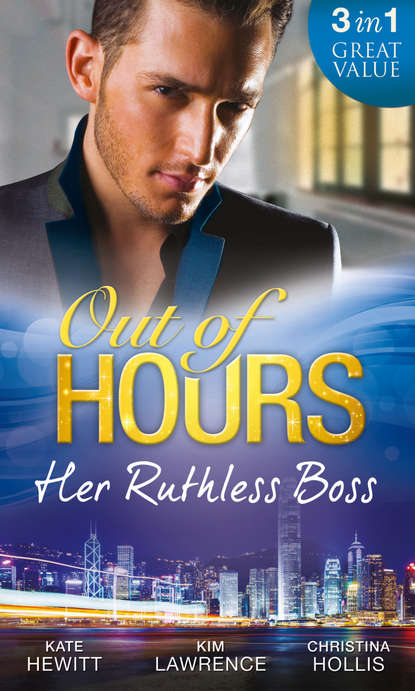 Out of Hours...Her Ruthless Boss: Ruthless Boss, Hired Wife / Unworldly Secretary, Untamed Greek / Her Ruthless Italian Boss