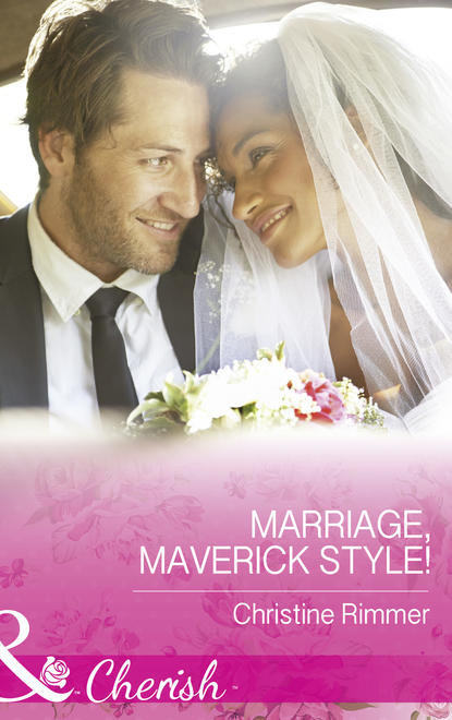 Скачать книгу Marriage, Maverick Style!