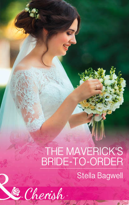 Скачать книгу The Maverick's Bride-To-Order
