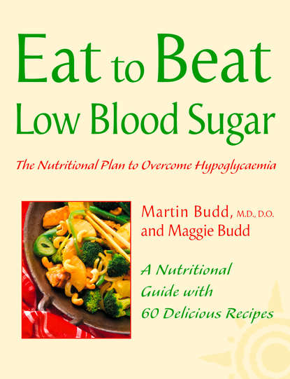 Скачать книгу Low Blood Sugar: The Nutritional Plan to Overcome Hypoglycaemia, with 60 Recipes