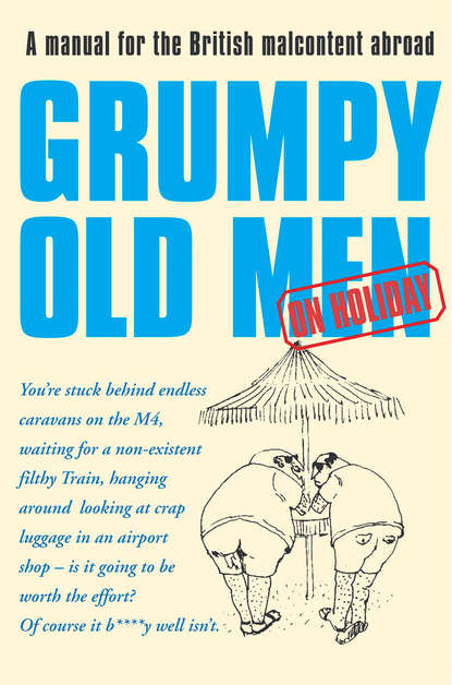 Скачать книгу Grumpy Old Men on Holiday