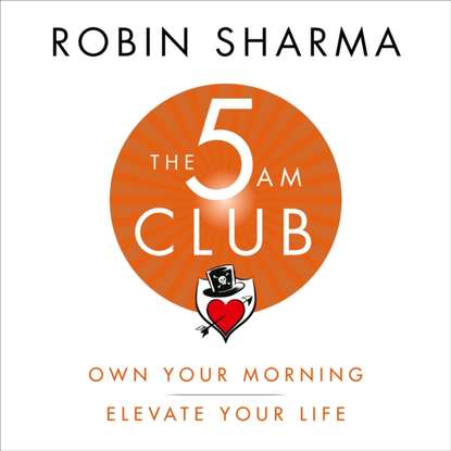 Скачать книгу 5 AM Club: Own Your Morning. Elevate Your Life.