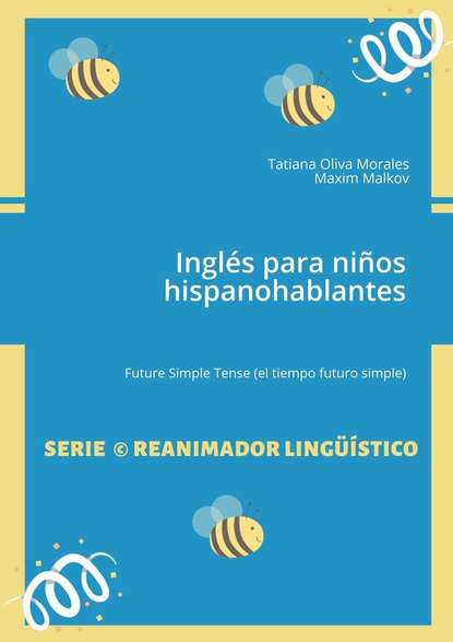 Скачать книгу Inglés para niños hispanohablantes. Future Simple Tense (el tiempo futuro simple)