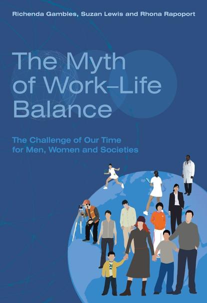 Скачать книгу The Myth of Work-Life Balance