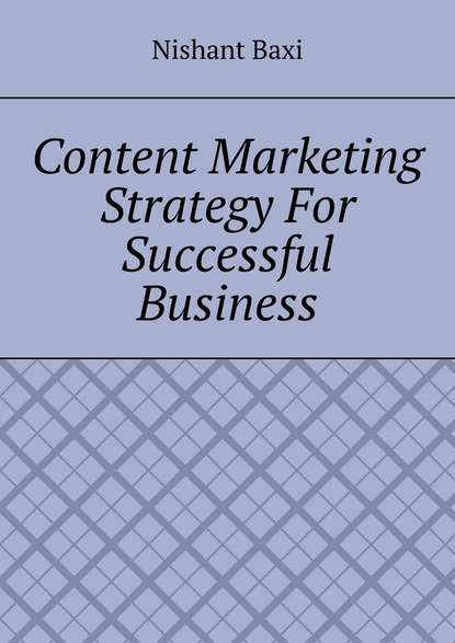 Скачать книгу Content Marketing Strategy For Successful Business