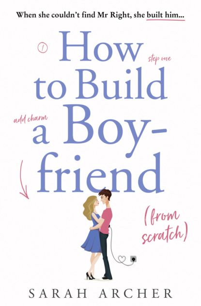 Скачать книгу How to Build a Boyfriend from Scratch