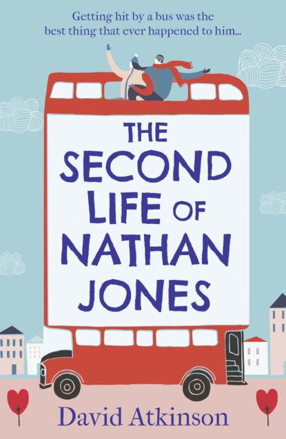 Скачать книгу The Second Life of Nathan Jones: A laugh out loud, OMG! romcom that you won’t be able to put down!