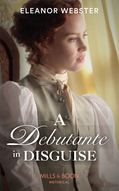Скачать книгу A Debutante In Disguise