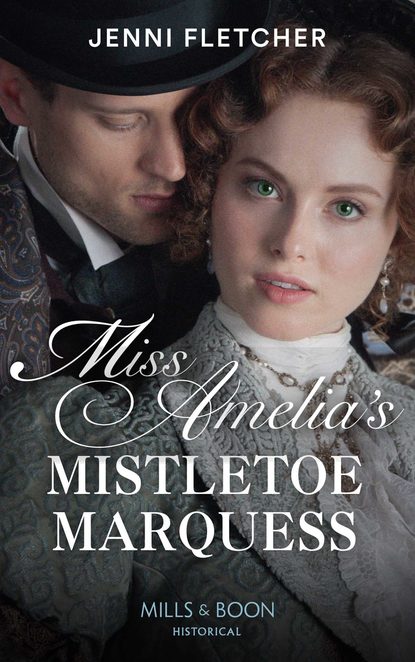 Скачать книгу Miss Amelia's Mistletoe Marquess