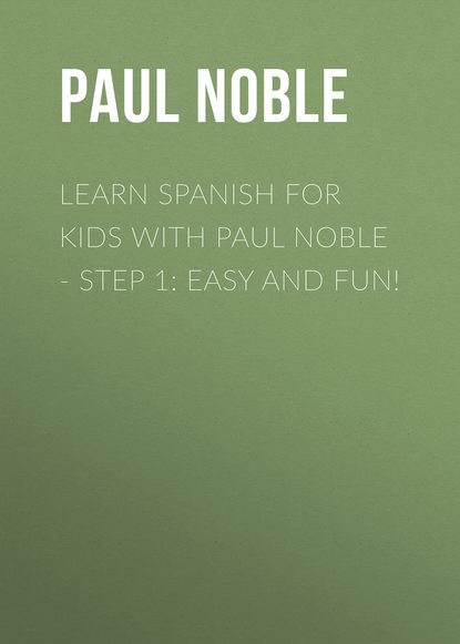 Learn Spanish for Kids with Paul Noble - Step 1: Easy and fun!