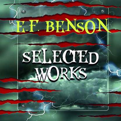 Скачать книгу Selected works of E.F. Benson