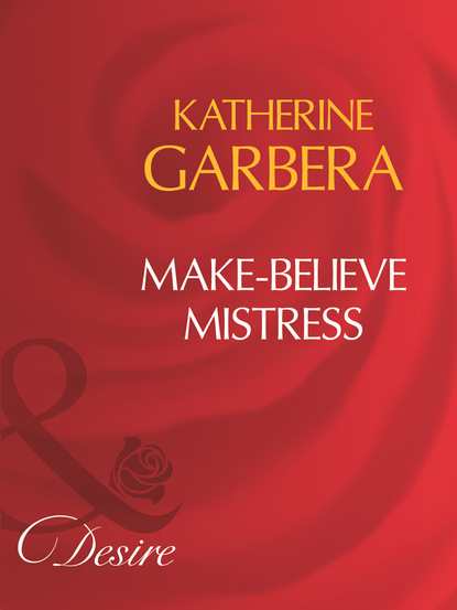 Скачать книгу Make-Believe Mistress