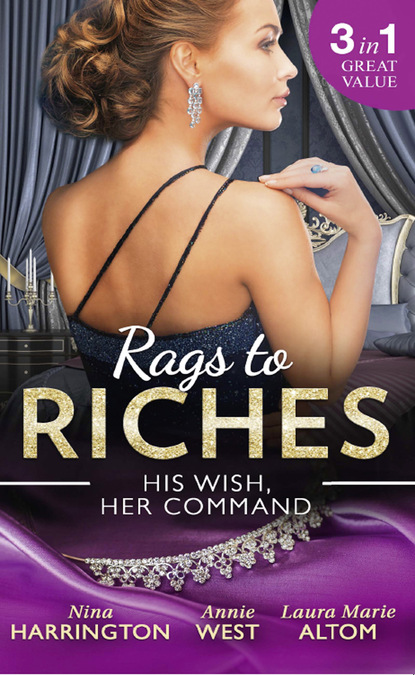 Скачать книгу Rags To Riches: His Wish, Her Command