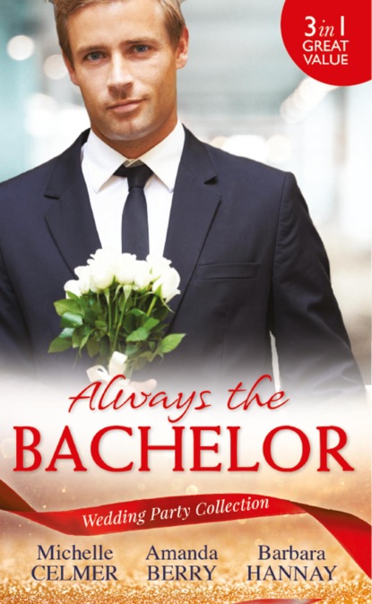 Скачать книгу Wedding Party Collection: Always The Bachelor