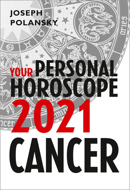 Cancer 2021: Your Personal Horoscope