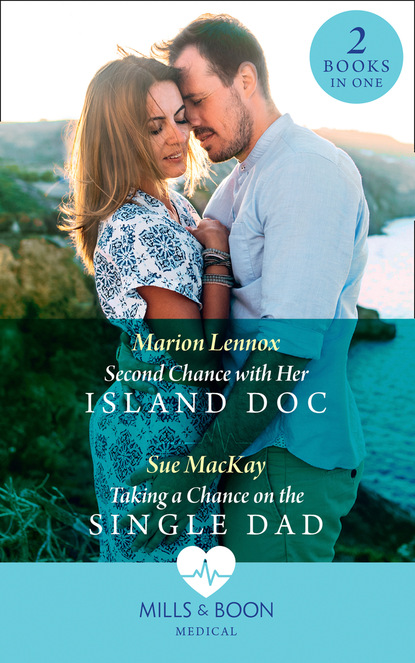 Скачать книгу Second Chance With Her Island Doc / Taking A Chance On The Single Dad