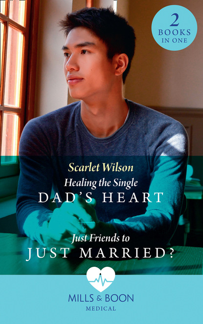 Скачать книгу Healing The Single Dad's Heart / Just Friends To Just Married?