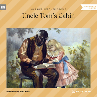 Скачать книгу Uncle Tom's Cabin (Unabridged)