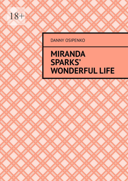 Скачать книгу Miranda Sparks’ wonderful life