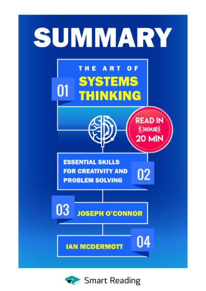 Скачать книгу Summary: The Art of Systems Thinking. Essential Skills for Creativity and Problem Solving. Joseph O’Connor, Ian McDermott