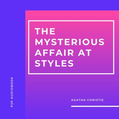 Скачать книгу The Mysterious Affair at Styles (Unabridged)