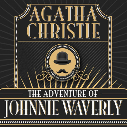The Adventure of Johnnie Waverly - Hercule Poirot (Unabridged)