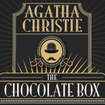 Hercule Poirot, The Chocolate Box (Unabridged)