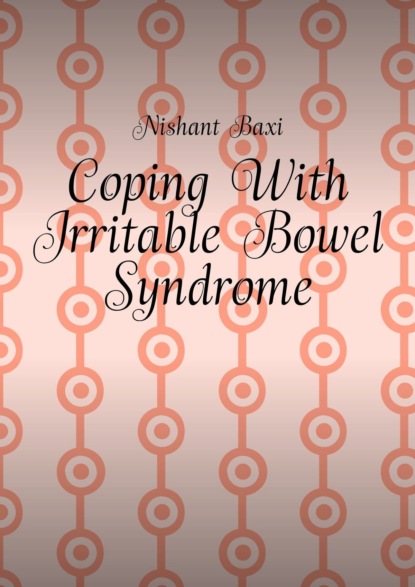 Скачать книгу Coping With Irritable Bowel Syndrome